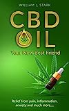 CBD Oil: Your New Best Friend - Relief From Pain, Inflammation, Anxiety, and Much More (English Edition)