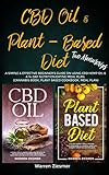 CBD Oil & Plant Based Diet: 2 Manuscripts: A simple & effective beginner’s guide on using CBD Hemp Oil & A 14-Day Nutrition Eating Meal Plan. (Cannabis ... Based Cookbook, Meal Plan) (English Edition)